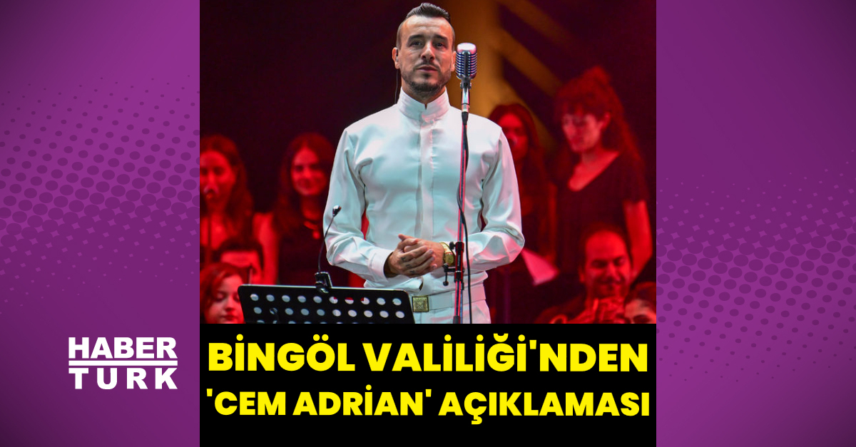 Cem Adrian konseriyle ilgili Bingöl Valiliği’nden açıklama